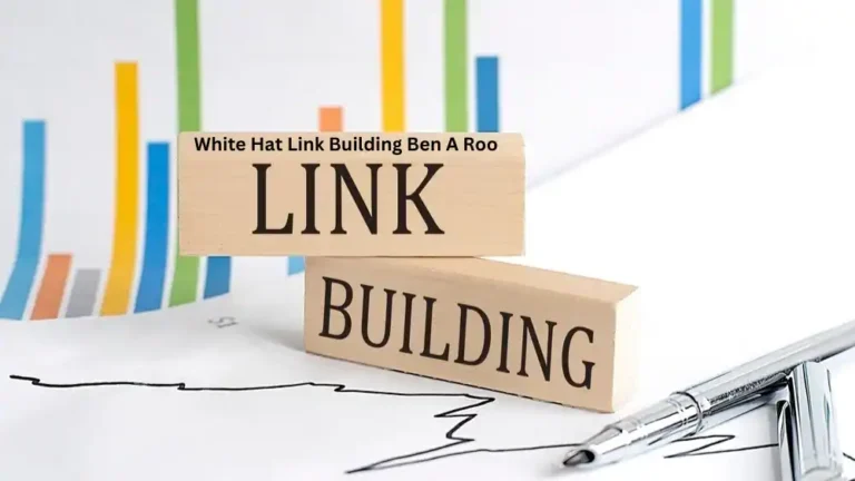 White Hat Link Building Ben A Roo